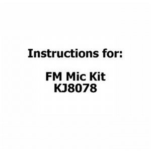 UNSPECIFIED MANUFACTURER FM MIC KIT KJ8078 SETUP INSTRUCTIONS - EASY GUIDE