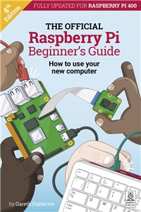 RASPBERRY PI PRESS RASPBERRY PI BEGINNERS GUIDE BOOK 4TH EDITION - START CODING