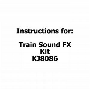 UNKNOWN MANUFACTURER TRAIN SOUND FX KIT KJ8086 INSTRUCTIONS MANUAL